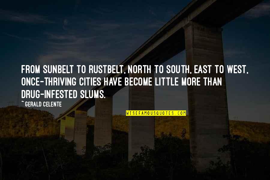 Celente's Quotes By Gerald Celente: From Sunbelt to Rustbelt, North to South, East