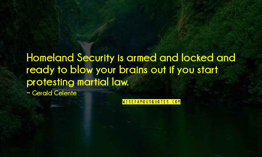 Celente's Quotes By Gerald Celente: Homeland Security is armed and locked and ready