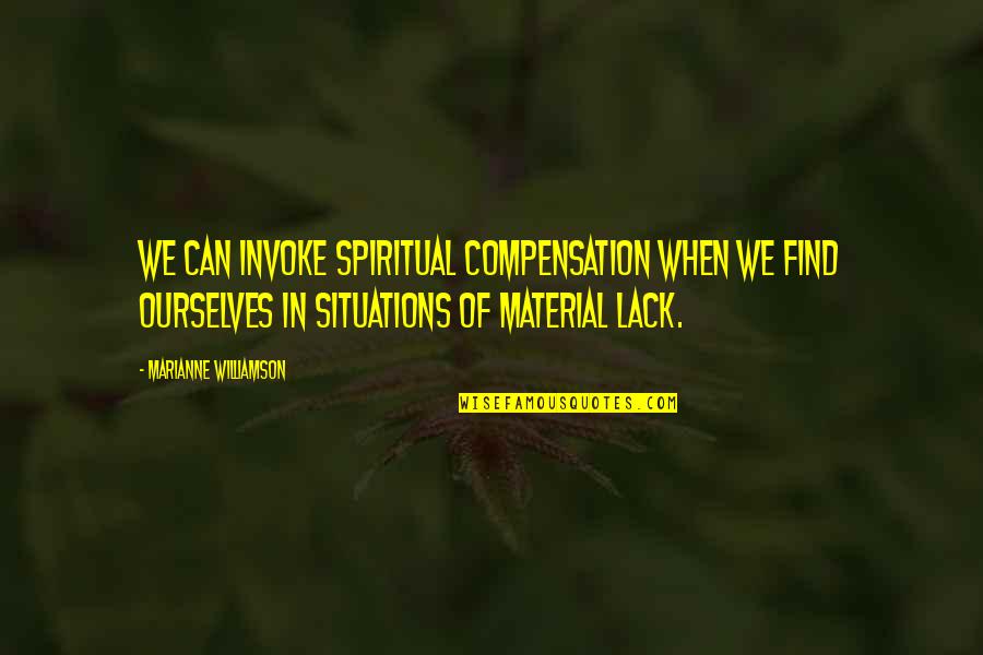 Celenti Quotes By Marianne Williamson: We can invoke spiritual compensation when we find