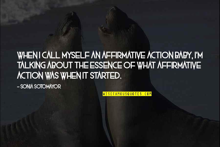 Celeriac Remoulade Quotes By Sonia Sotomayor: When I call myself an affirmative action baby,