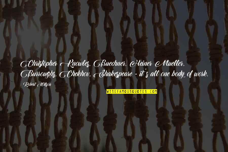 Celery Night Fever Quotes By Robert Wilson: Christopher Knowles, Buechner, Heiner Mueller, Burroughs, Chekhov, Shakespeare Celery Night Fever Quotes By Robert Wilson: Christopher Knowles, Buechner, Heiner Mueller, Burroughs, Chekhov, Shakespeare