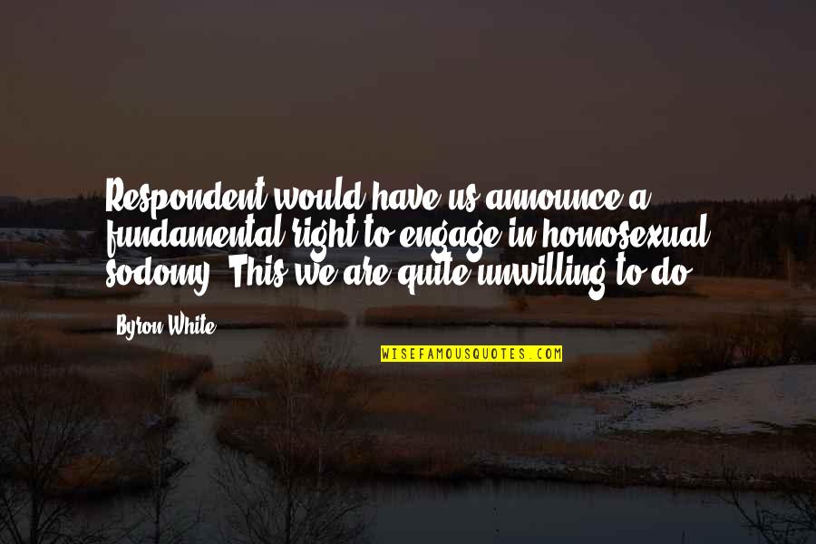 Celery Portlandia Quotes By Byron White: Respondent would have us announce a fundamental right