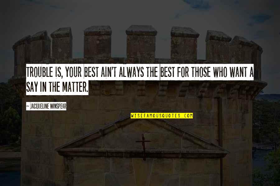 Celesta Instrument Quotes By Jacqueline Winspear: Trouble is, your best ain't always the best Celesta Instrument Quotes By Jacqueline Winspear: Trouble is, your best ain't always the best
