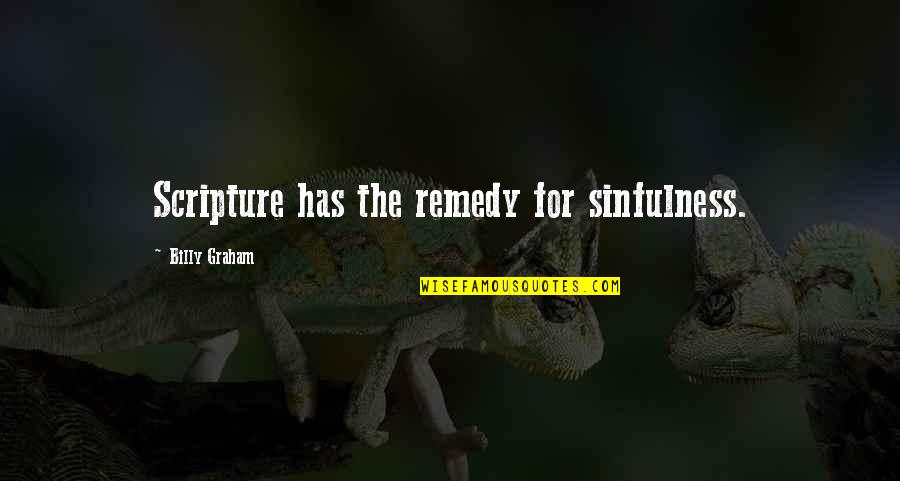 Celeste Temple Quotes By Billy Graham: Scripture has the remedy for sinfulness. Celeste Temple Quotes By Billy Graham: Scripture has the remedy for sinfulness.
