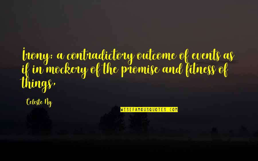 Celeste's Quotes By Celeste Ng: Irony: a contradictory outcome of events as if Celeste's Quotes By Celeste Ng: Irony: a contradictory outcome of events as if