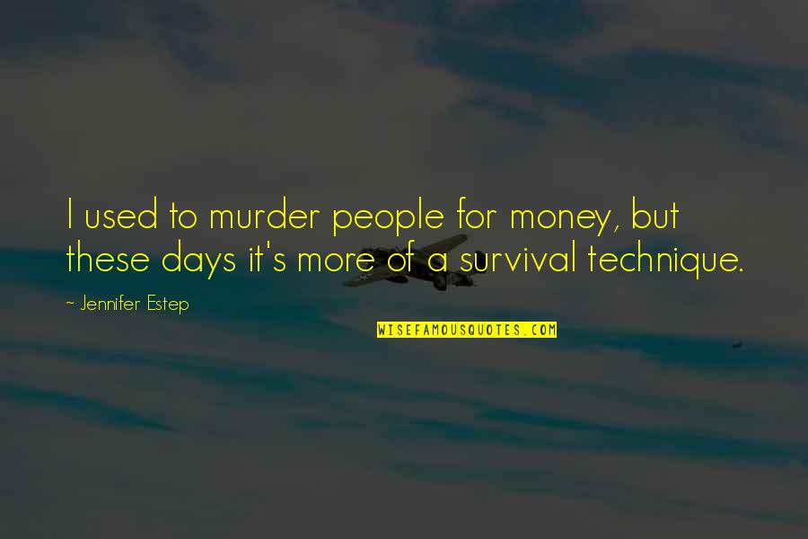 Celestial Bodies Quotes By Jennifer Estep: I used to murder people for money, but