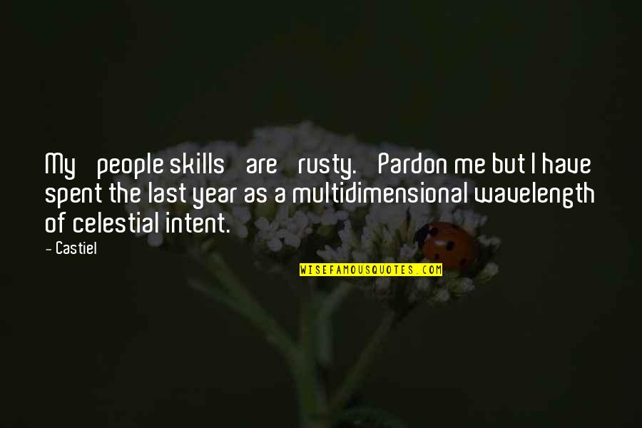 Celestial Quotes By Castiel: My 'people skills' are 'rusty.' Pardon me but