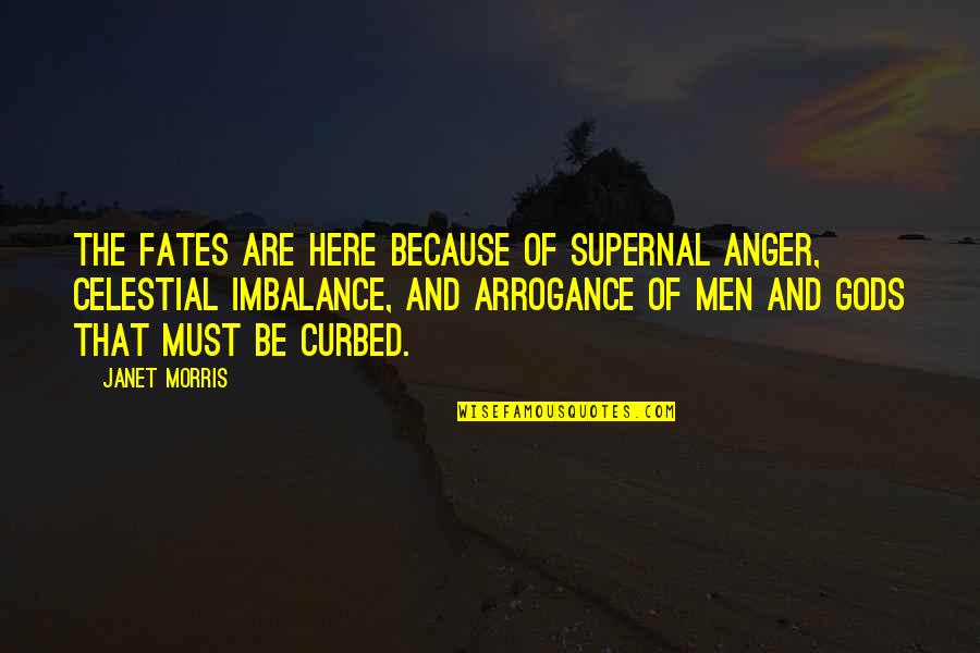 Celestial Quotes By Janet Morris: The Fates are here because of supernal anger,