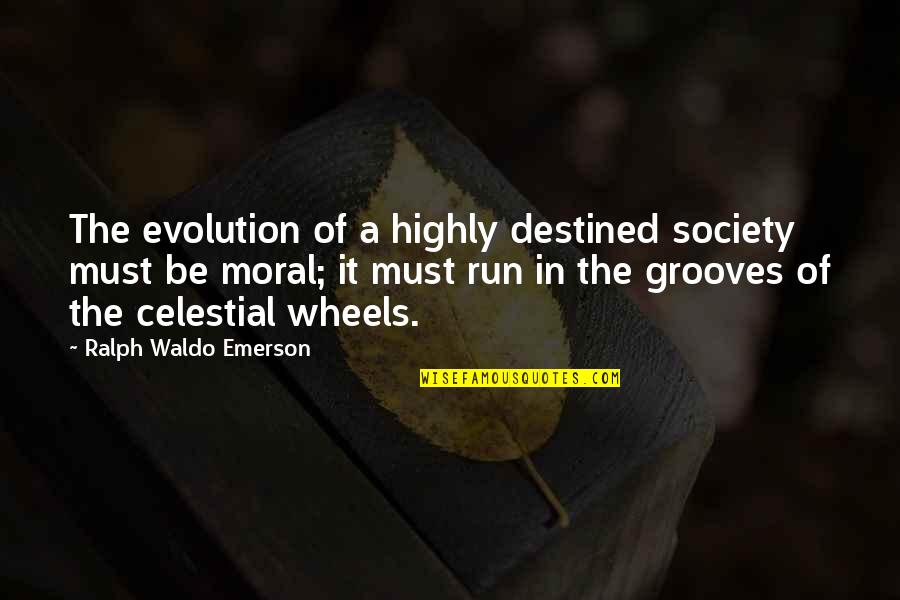 Celestial Quotes By Ralph Waldo Emerson: The evolution of a highly destined society must