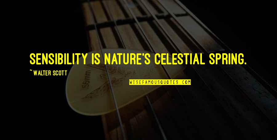 Celestial Quotes By Walter Scott: Sensibility is nature's celestial spring.