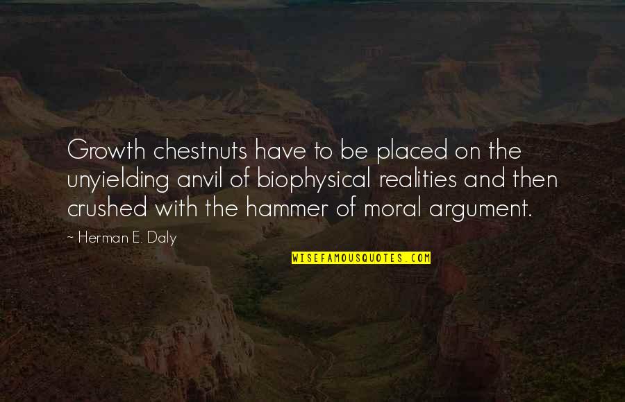 Celestially Quotes By Herman E. Daly: Growth chestnuts have to be placed on the