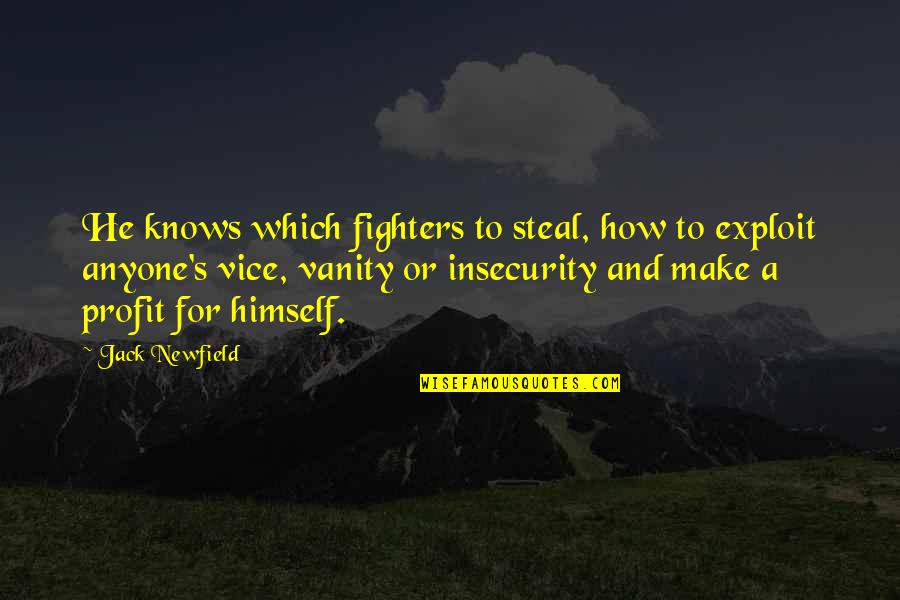 Celestially Quotes By Jack Newfield: He knows which fighters to steal, how to