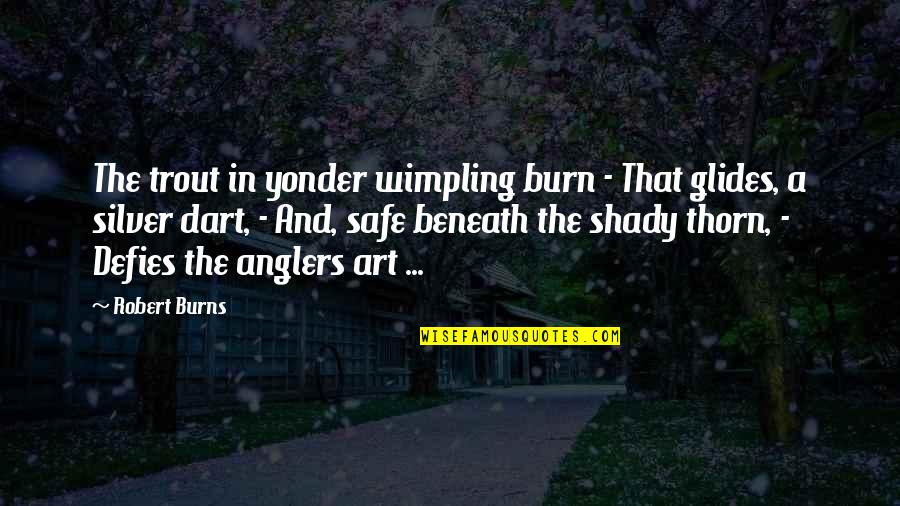 Celestials Mcu Quotes By Robert Burns: The trout in yonder wimpling burn - That Celestials Mcu Quotes By Robert Burns: The trout in yonder wimpling burn - That