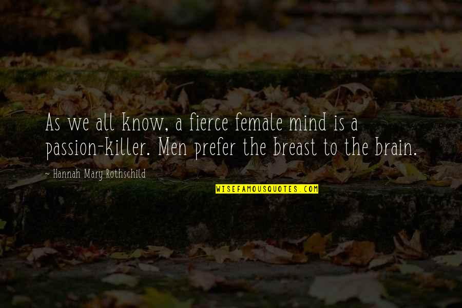 Celestials Quotes By Hannah Mary Rothschild: As we all know, a fierce female mind
