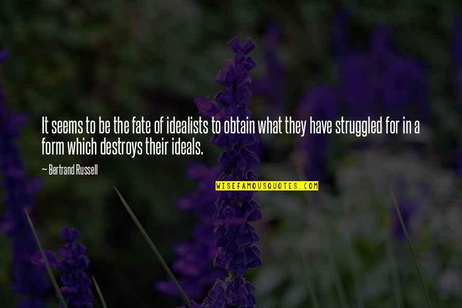 Celestina Cordero Quotes By Bertrand Russell: It seems to be the fate of idealists Celestina Cordero Quotes By Bertrand Russell: It seems to be the fate of idealists
