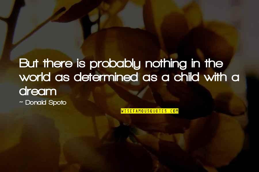 Celestino Quotes By Donald Spoto: But there is probably nothing in the world