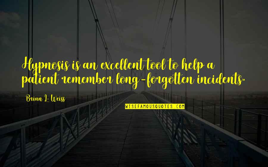 Celia Hart Quotes By Brian L. Weiss: Hypnosis is an excellent tool to help a