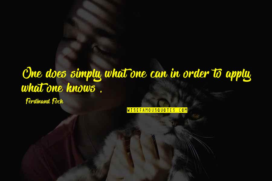 Celia Imrie Quotes By Ferdinand Foch: One does simply what one can in order Celia Imrie Quotes By Ferdinand Foch: One does simply what one can in order