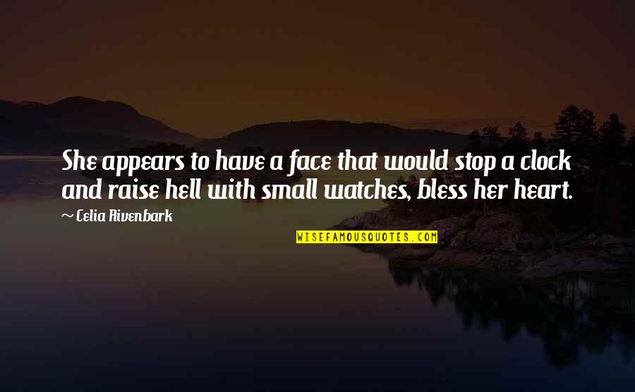 Celia Rivenbark Quotes By Celia Rivenbark: She appears to have a face that would Celia Rivenbark Quotes By Celia Rivenbark: She appears to have a face that would