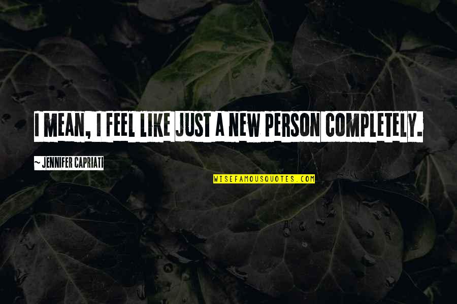 Celian Quotes By Jennifer Capriati: I mean, I feel like just a new Celian Quotes By Jennifer Capriati: I mean, I feel like just a new