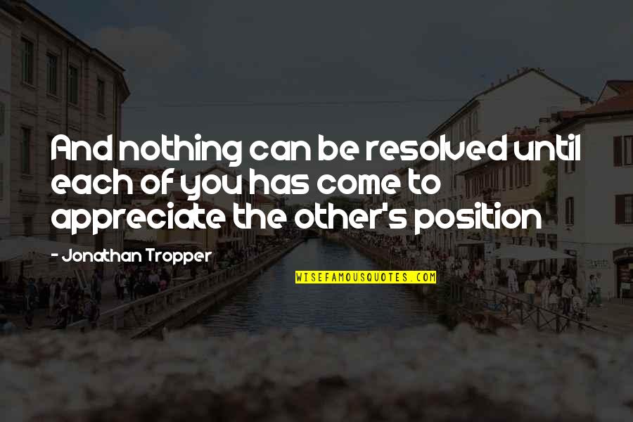Celibato Dos Quotes By Jonathan Tropper: And nothing can be resolved until each of Celibato Dos Quotes By Jonathan Tropper: And nothing can be resolved until each of