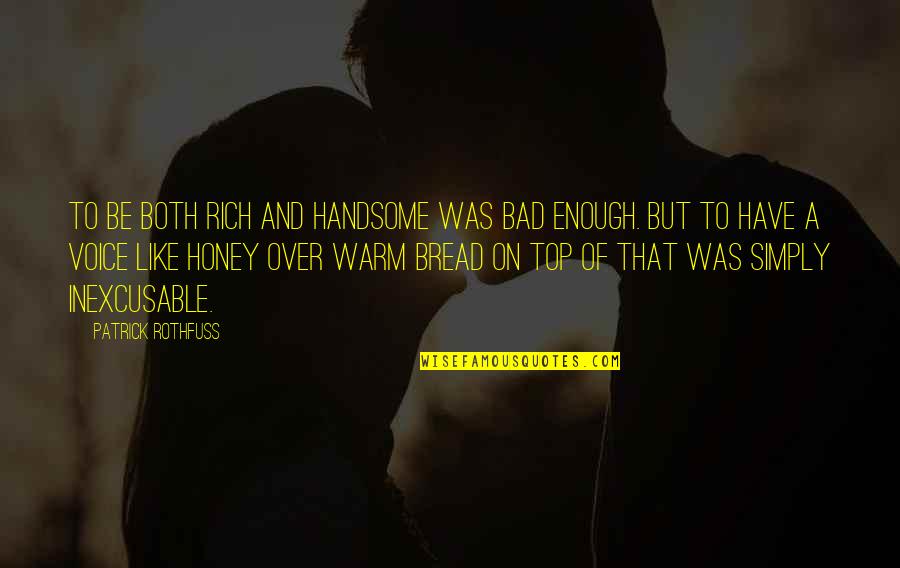 Celibest Quotes By Patrick Rothfuss: To be both rich and handsome was bad