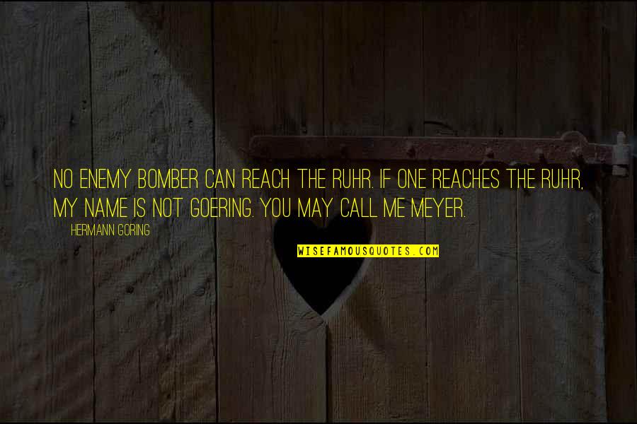 Celie The Color Purple Book Quotes By Hermann Goring: No enemy bomber can reach the Ruhr. If Celie The Color Purple Book Quotes By Hermann Goring: No enemy bomber can reach the Ruhr. If