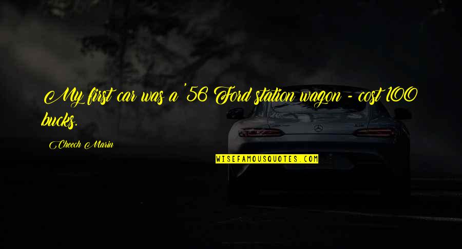 Celie's Transformation Quotes By Cheech Marin: My first car was a '56 Ford station Celie's Transformation Quotes By Cheech Marin: My first car was a '56 Ford station