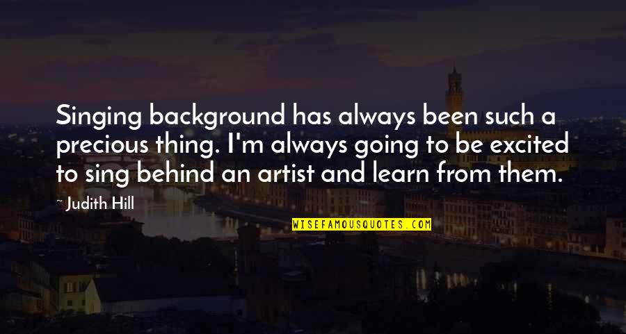 Celina Inc Quotes By Judith Hill: Singing background has always been such a precious Celina Inc Quotes By Judith Hill: Singing background has always been such a precious