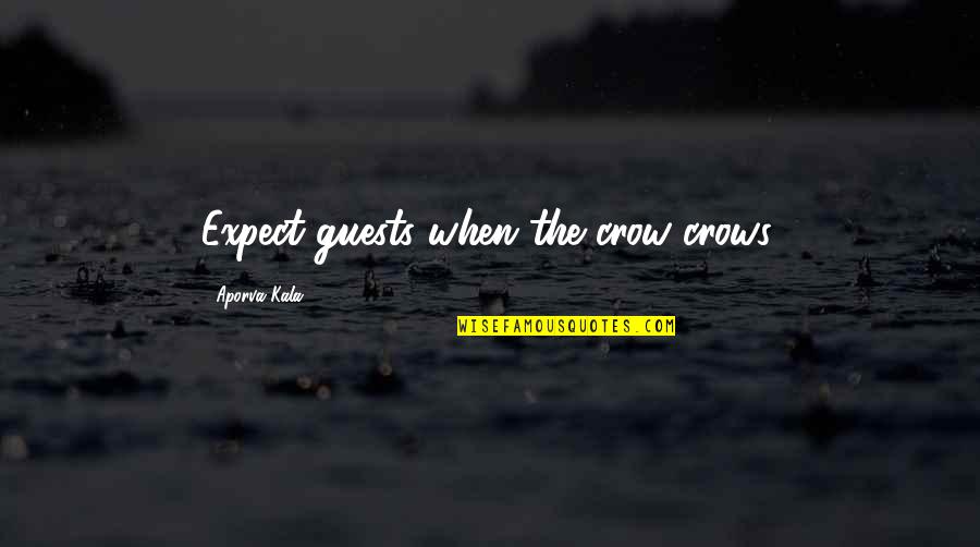 Celine Dion Picture Quotes By Aporva Kala: Expect guests when the crow crows.