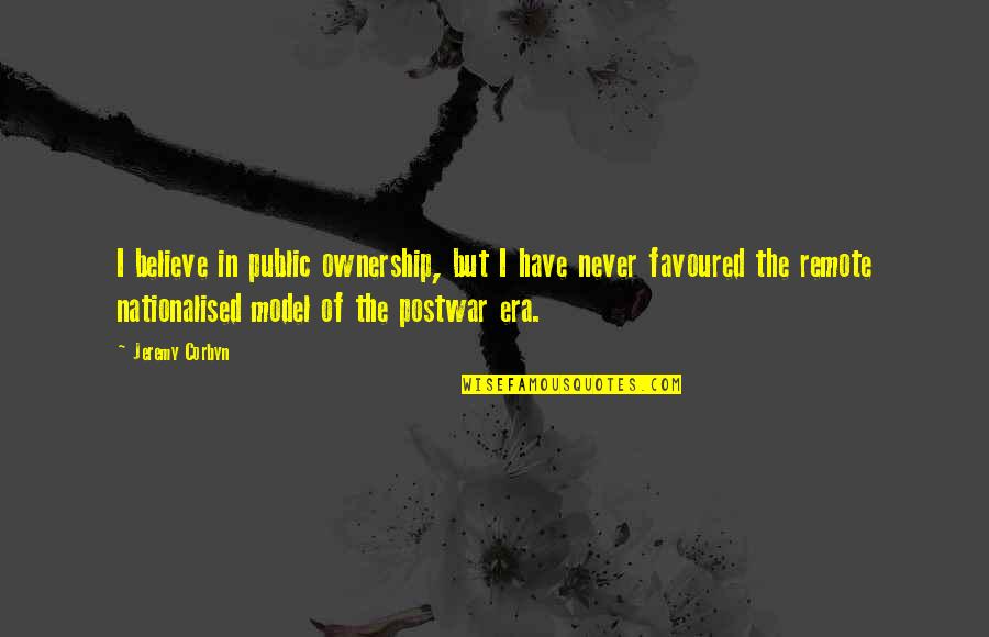 Celine Dion Wise Quotes By Jeremy Corbyn: I believe in public ownership, but I have