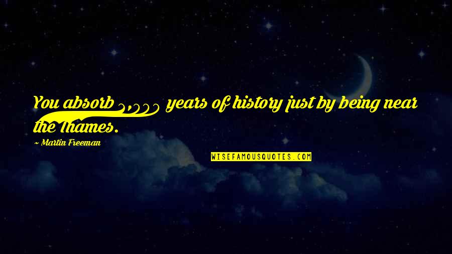 Celine Dion Wise Quotes By Martin Freeman: You absorb 2,000 years of history just by
