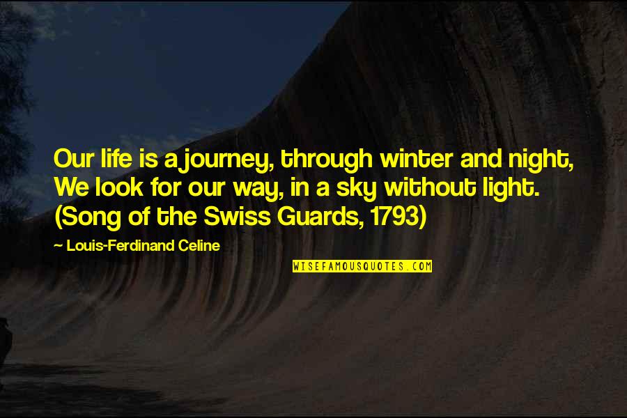 Celine Quotes By Louis-Ferdinand Celine: Our life is a journey, through winter and