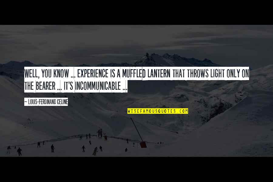 Celine's Quotes By Louis-Ferdinand Celine: Well, you know ... experience is a muffled Celine's Quotes By Louis-Ferdinand Celine: Well, you know ... experience is a muffled