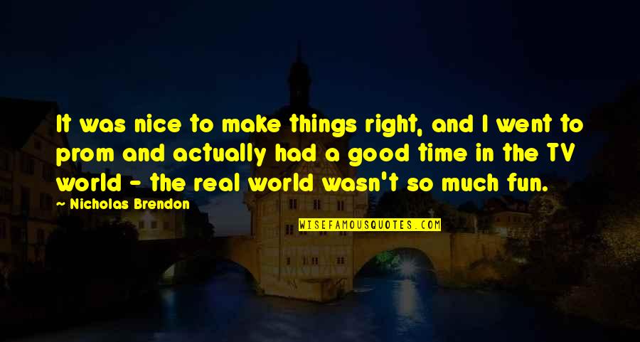 Celino Jaramillo Quotes By Nicholas Brendon: It was nice to make things right, and Celino Jaramillo Quotes By Nicholas Brendon: It was nice to make things right, and