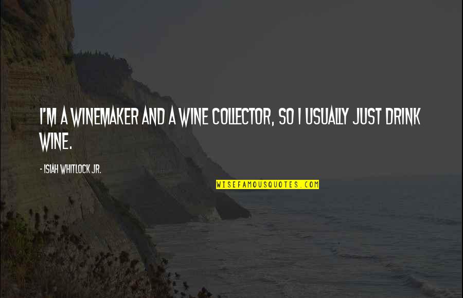 Celis Brewery Quotes By Isiah Whitlock Jr.: I'm a winemaker and a wine collector, so Celis Brewery Quotes By Isiah Whitlock Jr.: I'm a winemaker and a wine collector, so