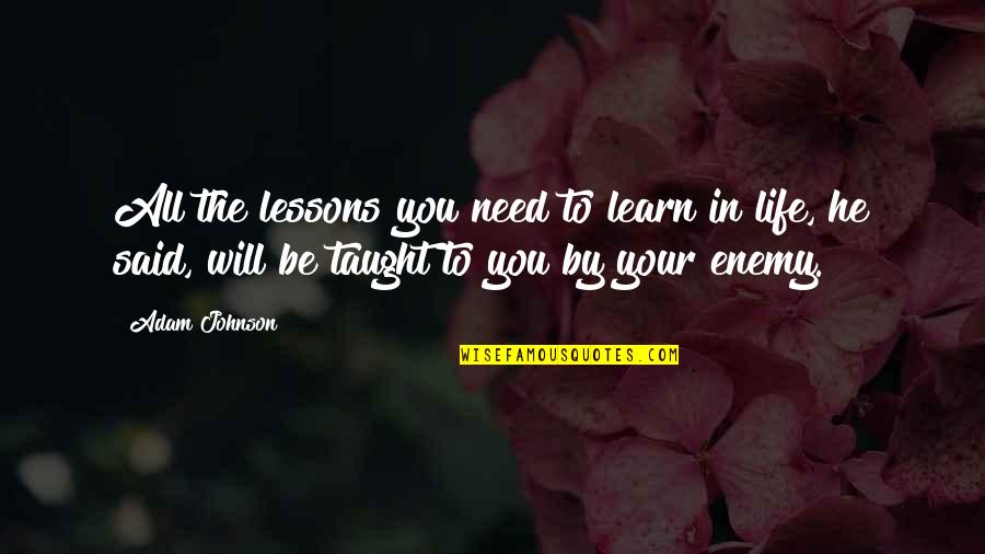 Celisa Quotes By Adam Johnson: All the lessons you need to learn in