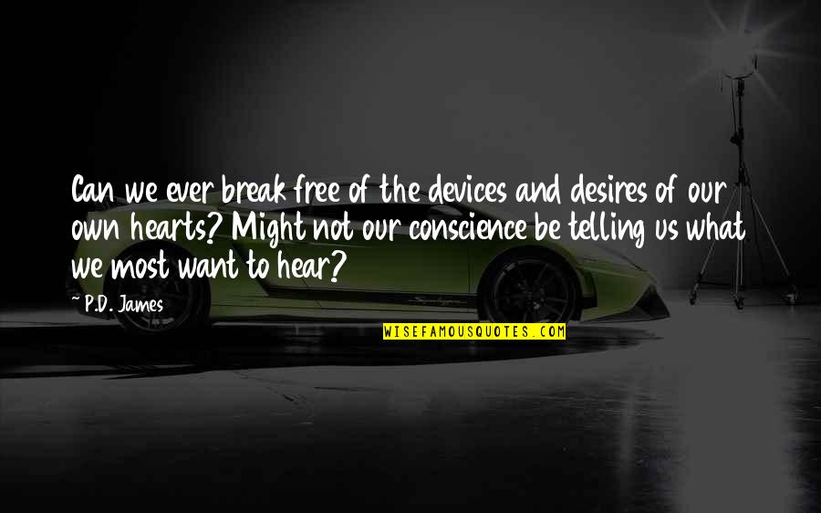 Celisa Test Quotes By P.D. James: Can we ever break free of the devices