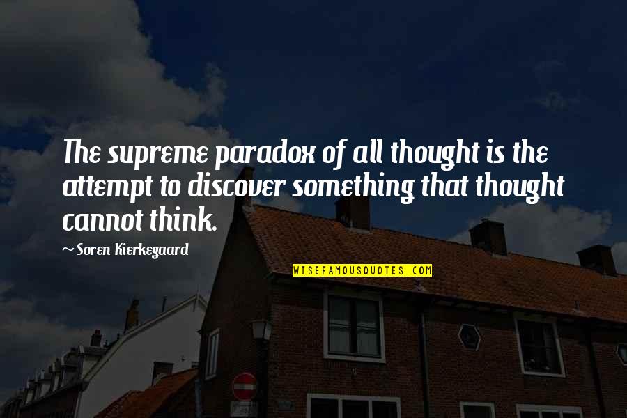 Celisse Dipaolo Quotes By Soren Kierkegaard: The supreme paradox of all thought is the