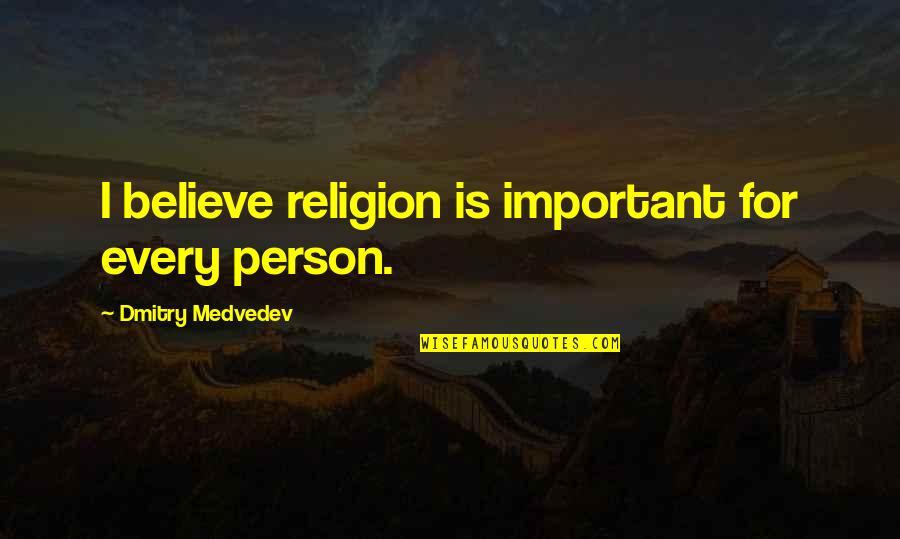 Celitis Quotes By Dmitry Medvedev: I believe religion is important for every person.