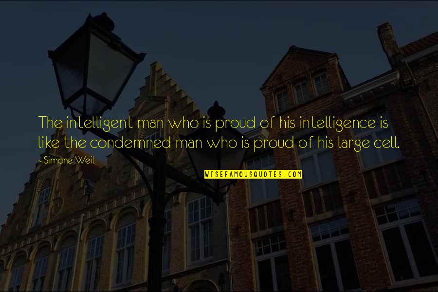 Cell C Quotes By Simone Weil: The intelligent man who is proud of his