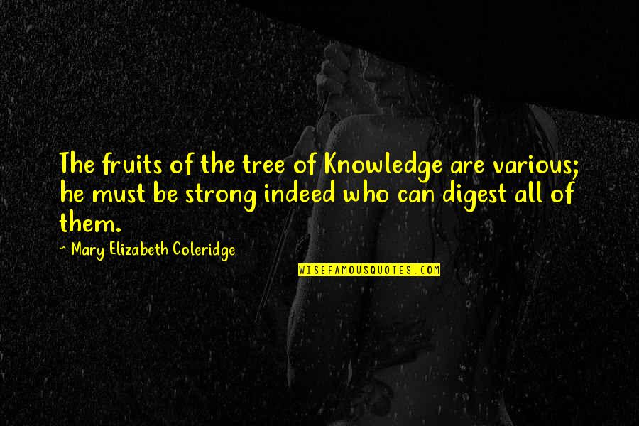 Cell Like A School Quotes By Mary Elizabeth Coleridge: The fruits of the tree of Knowledge are