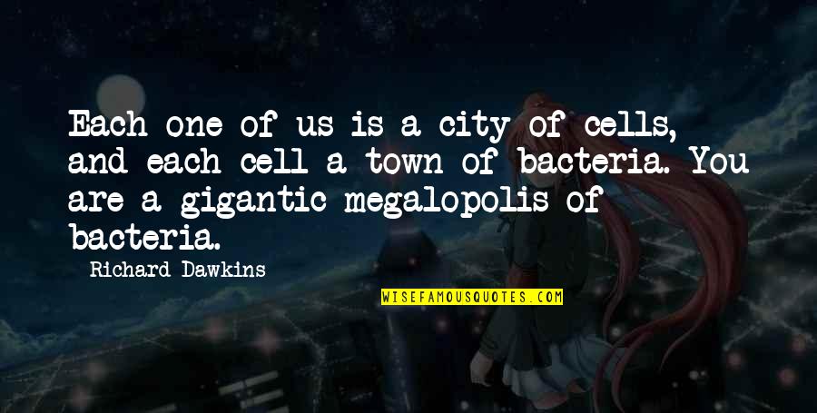 Cell One Quotes By Richard Dawkins: Each one of us is a city of