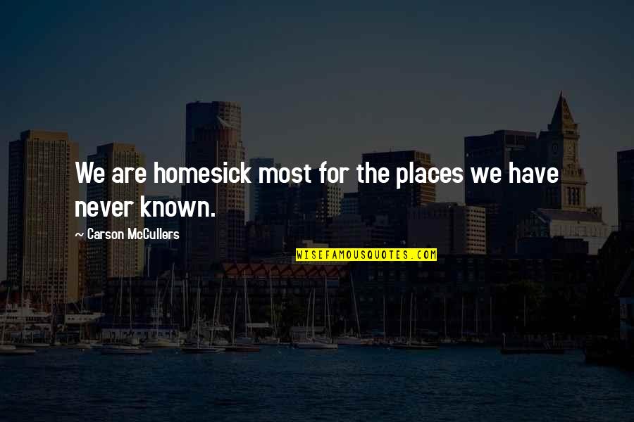 Cell Phone Charger Quotes By Carson McCullers: We are homesick most for the places we
