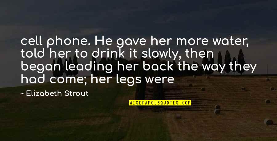 Cell Phone Quotes By Elizabeth Strout: cell phone. He gave her more water, told
