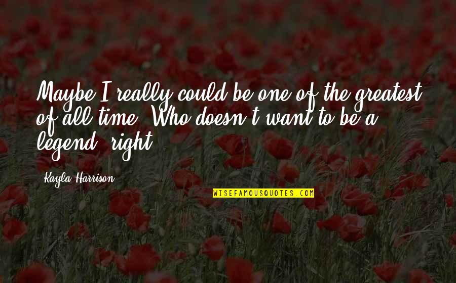 Cell Phone Service Quotes By Kayla Harrison: Maybe I really could be one of the