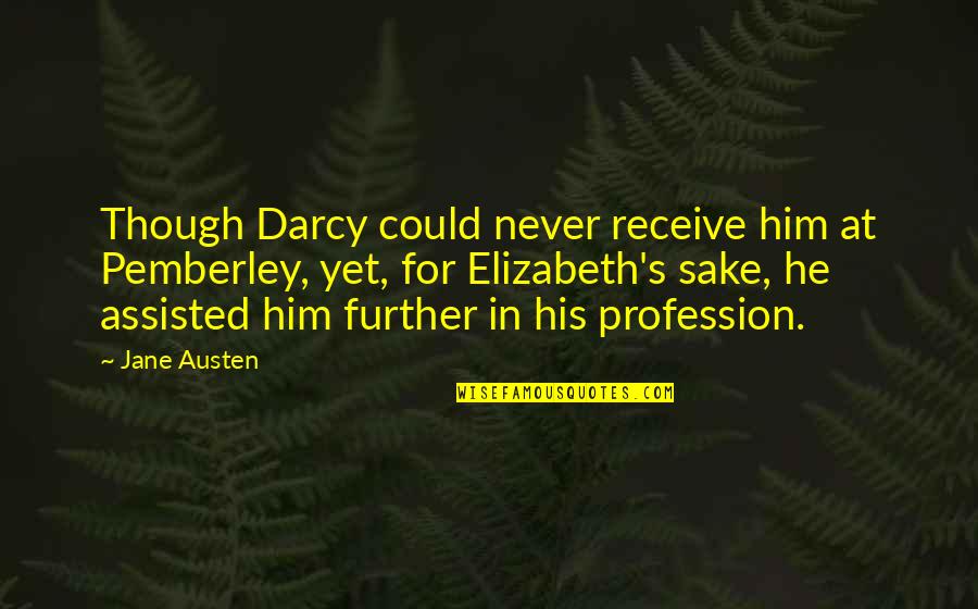 Cell Phone Wallpaper Quotes By Jane Austen: Though Darcy could never receive him at Pemberley,