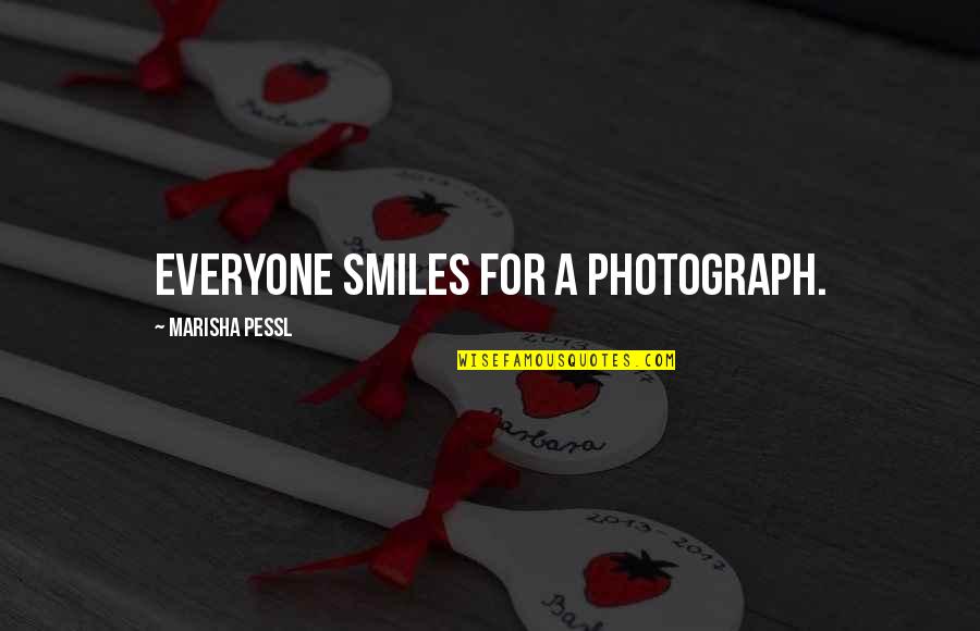 Cell Phones And Relationships Quotes By Marisha Pessl: Everyone smiles for a photograph.