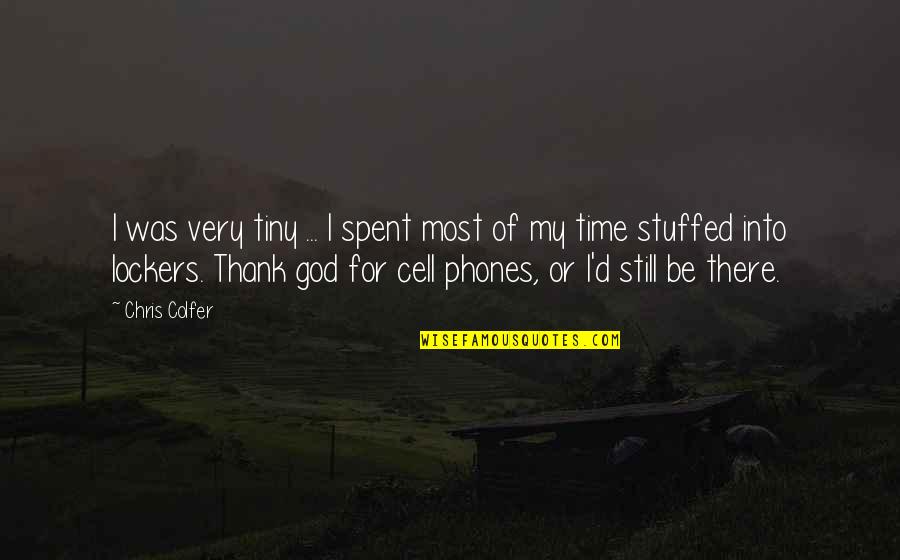 Cell Phones Quotes By Chris Colfer: I was very tiny ... I spent most