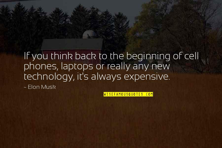 Cell Phones Quotes By Elon Musk: If you think back to the beginning of